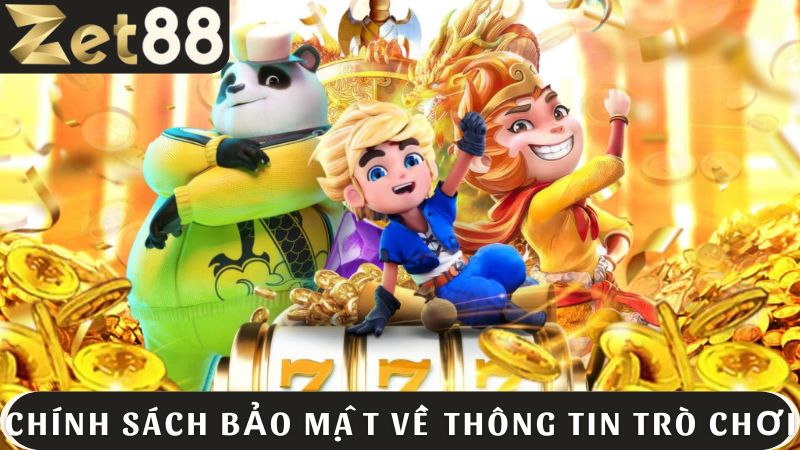Chính sách bảo mật về thông tin trò chơi tại ZET88