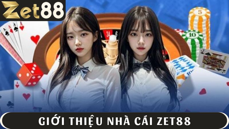 Giới thiệu ZET88 - nhà cái đẳng cấp số 1 thị trường