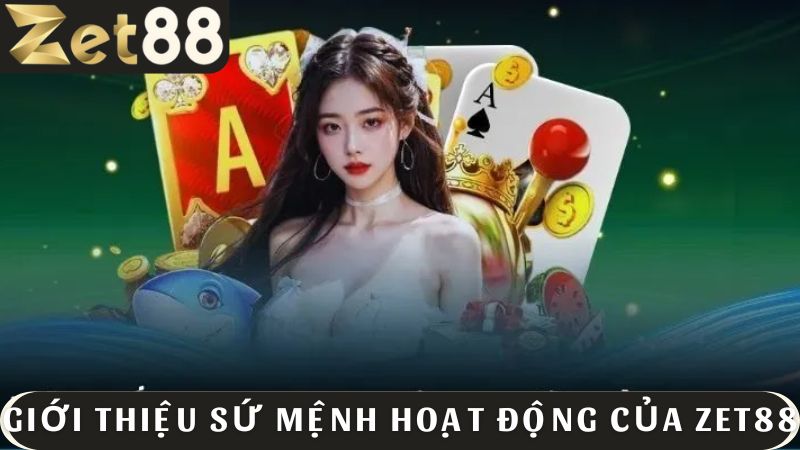 Giới thiệu ZET88 và sứ mệnh hoạt động