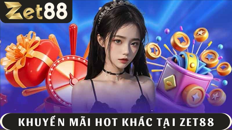 Khuyến mãi ZET88 hấp dẫn khác