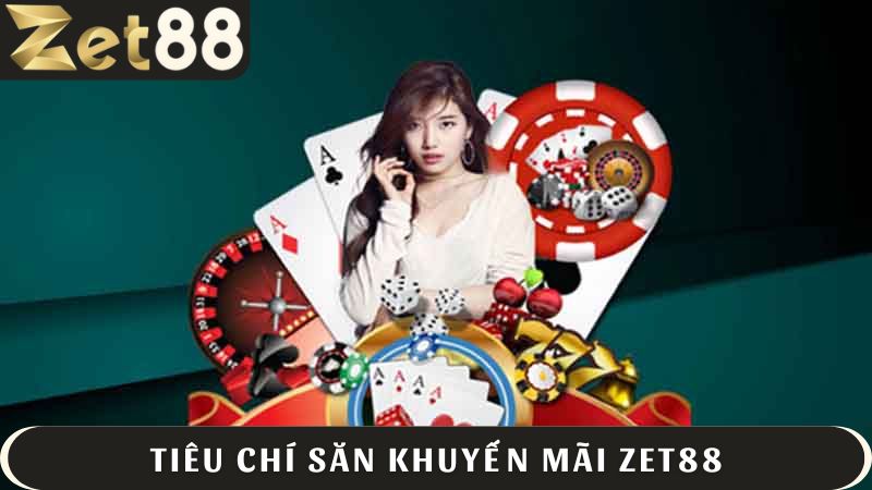 Những tiêu chí tham gia khuyến mãi ZET88